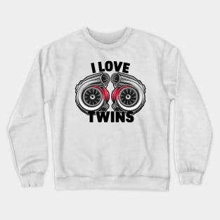 I love twin turbos turbochargers auto Car Enthusiast tee Crewneck Sweatshirt